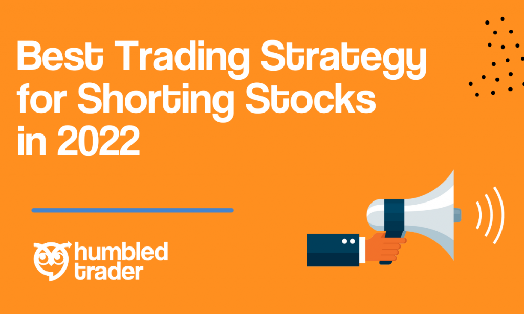 Best Trading Strategy for Shorting Stocks in 2022